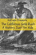 The California Gold Rush: A History Just for Kids (en Inglés)