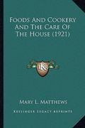 foods and cookery and the care of the house (1921) (en Inglés)