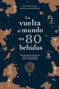 La Vuelta al Mundo en 80 Bebidas