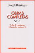 Obras Completas de Joseph Ratzinger. Vii/1: Sobre la Enseñanza del Concilio Vaticano ii: Formulación, Transmisión, Interpretación
