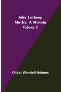 John Lothrop Motley. a memoir - Volume 3 (en Inglés)