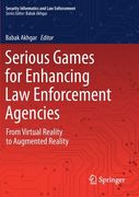 Serious Games for Enhancing law Enforcement Agencies: From Virtual Reality to Augmented Reality (Security Informatics and law Enforcement) (en Inglés)