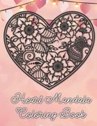 Heart Mandala Coloring Book: 19 Romantic Mandalas in Heart Designs and always a great love quote on every page: A Valentine's Day Coloring Book (en Inglés)