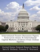 International Finance Discussion Papers: Firm-Level Access to International Capital Markets: Evidence from Chilean Equities (en Inglés)