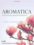Aromatica Volume 2: A Clinical Guide to Essential oil Therapeutics. Applications and Profiles (en Inglés)