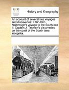 an  account of several late voyages and discoveries: i. sir john narbrough's voyage to the south-sea ii. captain j. tasman's discoveries on the coast