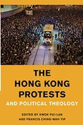 The Hong Kong Protests and Political Theology (Religion in the Modern World)