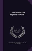 The Arts in Early England Volume 1 (en Inglés)