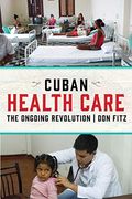 Cuban Health Care: The Ongoing Revolution (en Inglés)