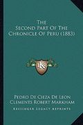 the second part of the chronicle of peru (1883)