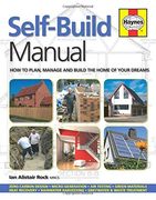 Self-Build Manual: How to Plan, Manage and Build the Home of Your Dreams (Haynes Manuals) 