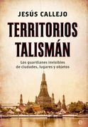 Territorios Talismán: Los Guardianes Invisibles de Ciudades, Lugares y Objetos (Historia)