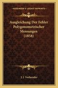 Ausgleichung Der Fehler Polygonometrischer Messungen (1858) (en Alemán)