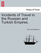 incidents of travel in the russian and turkish empires. (en Inglés)