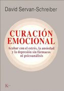 Curacion Emocional. Acabar con el Estres la Ansiedad y la Depresion sin Farmacos Psicoanalisis