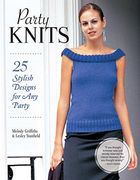 Party Knits: 25 Stylish Designs for Any Party (IMM Lifestyle Books) Projects for Cardigans, Boleros, Camisoles, Sweaters, Wraps, & More using Shimmering Metallic Yarns, Luxury Mixes, Beads, & Sequins (en Inglés)