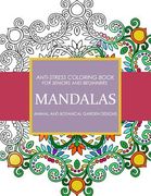 Mandala Animals and Botanical Garden Designs: Anti-Stress Coloring Book for seniors and Beginners (en Inglés)