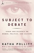 Subject to Debate: Sense and Dissents on Women, Politics and Culture (Modern Library) (en Inglés)