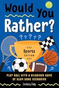 Would you Rather? Sports Edition: Play Ball With a Hilarious Game of Slam Dunk Scenarios (en Inglés)