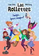Las Rollettes 4. Amigas. Para Siempre?