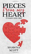 Pieces From my Heart: Chaos and art (en Inglés)