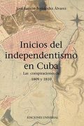 Inicios del Independentismo en Cuba: Las Conspiraciones de 1809 y 1810 (in Spanish)