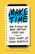 Make Time: How to Focus on What Matters Every day (en Inglés)