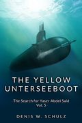 The Yellow Unterseeboot: The Search for Yaser Abdel Said Vol. 5 (en Inglés)