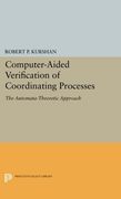 Computer-Aided Verification of Coordinating Processes: The Automata-Theoretic Approach (Princeton Legacy Library)