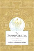The Diamond Cutter Sutra: A Commentary by Dzogchen Master Khenpo Sodargye 