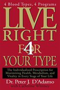 Live Right 4 Your Type: The Individualized Prescription for Maximizing Health, Metabolism, and Vitality in Every Stage of Your Life (Eat Right 4 Your Type) (en Inglés)