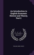 An Introduction to English Economic History and Theory, Part 2 (en Inglés)