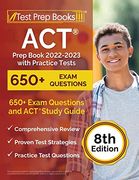 Act Prep Book 2022-2023 With Practice Tests: 650+ Exam Questions and act Study Guide [8Th Edition] 