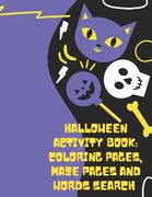 Halloween Activity Book Coloring Pages Maze Pages And Words Search: A Fun Activity Spooky Scary Things And Other Cute Stuff Coloring And Guessing Game (en Inglés)