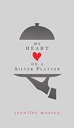 My Heart on a Silver Platter (en Inglés)