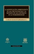 LA MODIFICACION SOBREVIVIENTE DE LAS CIRCUNSTANCIAS Y LA REVISION DE LOS CONTRATOS EN LA POSMODERNIDAD (in Spanish)