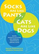 Socks Are Like Pants, Cats Are Like Dogs: Games, Puzzles, and Activities for Choosing, Identifying, and Sorting Math (en Inglés)