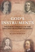 God s Instruments: Political Conduct In The England Of Oliver Cromwell (en Inglés)
