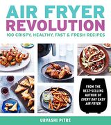 Air Fryer Revolution: 100 Crispy, Healthy, Fast & Fresh Recipes (en Inglés)
