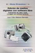 Edición de Medios Digitales con Software Libre (Tratamiento de Vídeo, Audio e Imagen con Software Gratuito) (Guías Prácticas)