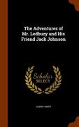 The Adventures of Mr. Ledbury and His Friend Jack Johnson (en Inglés)