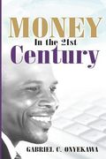 Money In The 21st Century: A Practical Approach to Supernatural Prosperity (en Inglés)