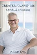 Greater Awareness: Living Life Consciously (en Inglés)