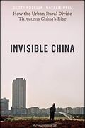 Invisible China: How the Urban-Rural Divide Threatens China'S Rise (en Inglés)