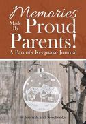 Memories Made By Proud Parents! A Parent's Keepsake Journal (en Inglés)
