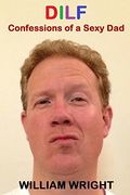Dilf: Confessions of a Sexy Dad