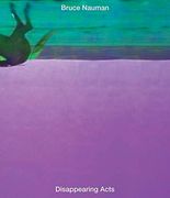 Bruce Nauman: Disappearing Acts (en Inglés)