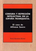 Censura y Represión Intelectual en la España Franquista: El Caso de Alfonso Sastre