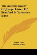 the autobiography of joseph lister, of bradford in yorkshire (1842) (en Inglés)