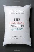The Radical Pursuit of Rest: Escaping the Productivity Trap (en Inglés)